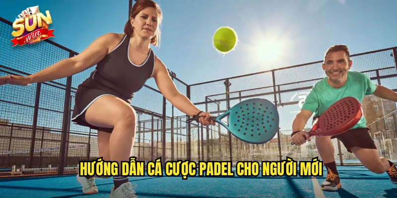Cá Cược Padel Sunwin SH - Môn Thể Thao Vợt Đang Hot Nhất Châu Âu 3 Hướng Dẫn Cá Cược Padel Cho Người Mới