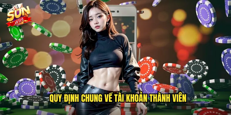Điều Khoản Điều Kiện Sunwin SH - Quy Định Minh Bạch Cho Người Chơi 1 Quy định chung về tài khoản thành viên