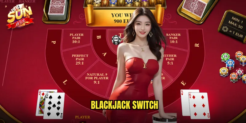 Blackjack Switch Sunwin SH - Đổi Bài Để Tạo Lợi Thế 6 blackjack switch