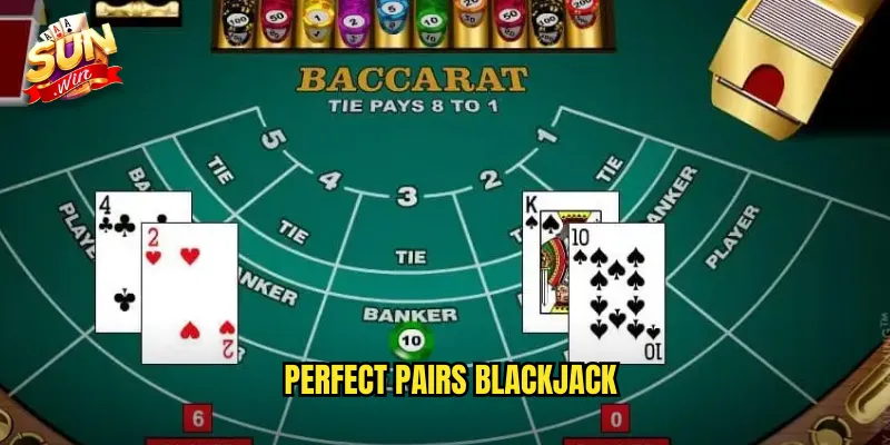Perfect Pairs Blackjack Sunwin SH - Cược Phụ Với Tỷ Lệ Thưởng Khủng 1 Perfect Pairs Blackjack